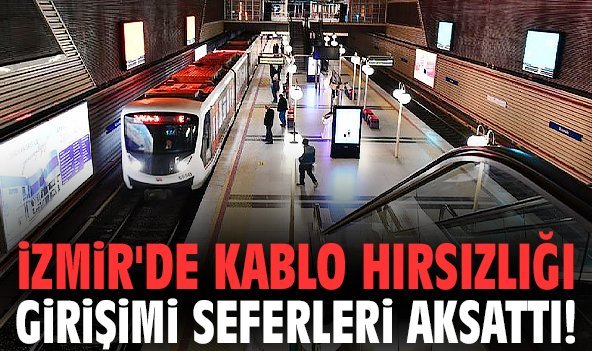 İzmir'de kablo hırsızlığı girişimi seferleri aksattı!