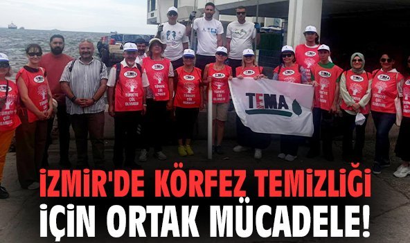 İzmir'de körfez temizliği için ortak mücadele!