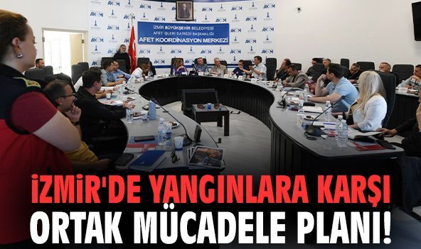 İzmir'de yangınlara karşı ortak mücadele planı!