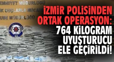 İzmir polisinden ortak operasyon: 764 kilogram uyuşturucu ele geçirildi!