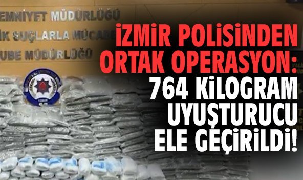 İzmir polisinden ortak operasyon: 764 kilogram uyuşturucu ele geçirildi!