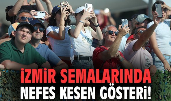 İzmir semalarında nefes kesen gösteri!