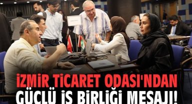 İzmir Ticaret Odası'ndan güçlü iş birliği mesajı!