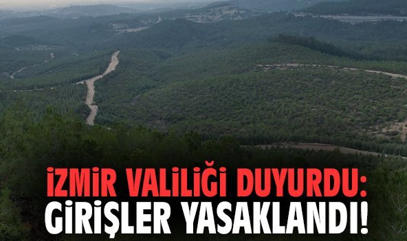 İzmir Valiliği duyurdu: Girişler yasaklandı!
