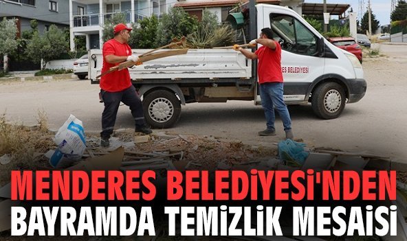 Menderes Belediyesi'nden bayramda temizlik mesaisi