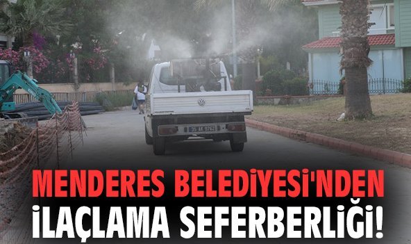 Menderes Belediyesi'nden ilaçlama seferberliği!