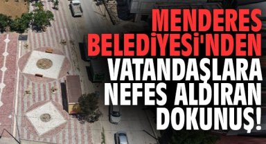 Menderes Belediyesi'nden vatandaşlara nefes aldıran dokunuş!