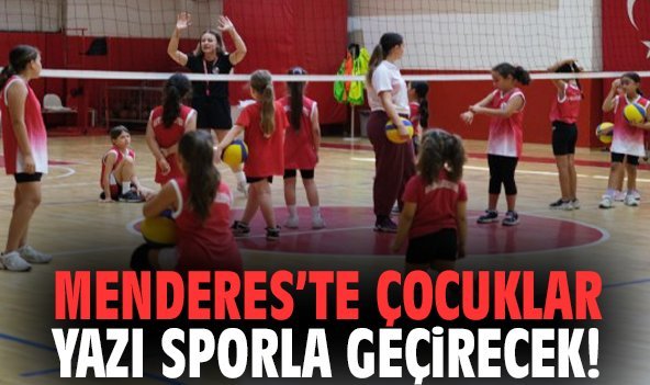 Menderes’te çocuklar yazı sporla geçirecek!