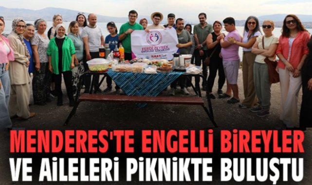 Menderes'te engelli bireyler ve aileleri piknikte buluştu