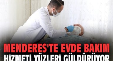Menderes'te evde bakım hizmeti yüzleri güldürüyor