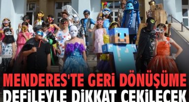 Menderes'te geri dönüşüme defileyle dikkat çekilecek