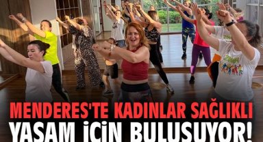 Menderes'te kadınlar sağlıklı yaşam için buluşuyor!