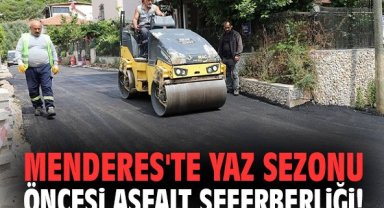 Menderes'te yaz sezonu öncesi asfalt seferberliği!