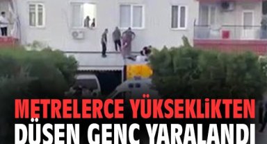 Metrelerce yükseklikten düşen genç yaralandı