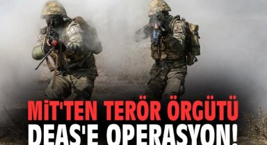 MİT'ten terör örgütü DEAŞ'e operasyon!