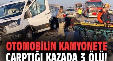 Otomobilin kamyonete çarptığı kazada 3 ölü!
