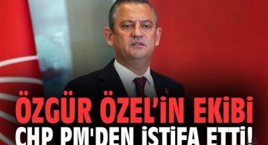 Özgür Özel'in ekibi CHP PM'den istifa etti!