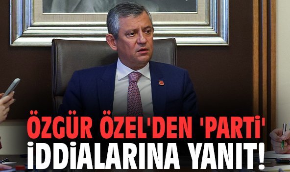 Özgür Özel'ten 'parti' iddialarına yanıt!