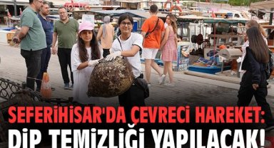 Seferihisar Belediyesi'nden çevreci hareket: Dip temizliği yapılacak!