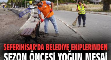 Seferihisar'da belediye ekiplerinden sezon öncesi yoğun mesai