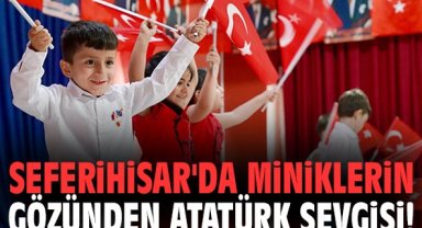 Seferihisar'da miniklerin gözünden Atatürk sevgisi!