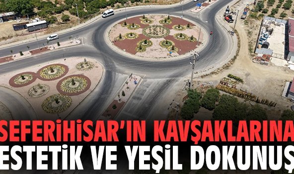 Seferihisar’ın kavşaklarına estetik ve yeşil dokunuş