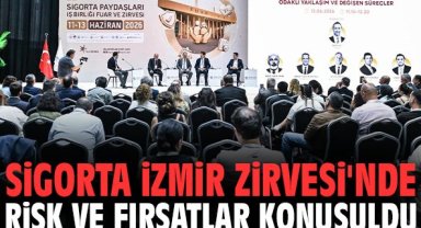Sigorta İzmir Zirvesi'nde risk ve fırsatlar konuşuldu