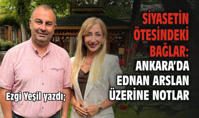 Siyasetin Ötesindeki Bağlar: Ankara’da Ednan Arslan Üzerine Notlar
