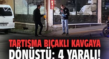 Tartışma bıçaklı kavgaya dönüştü: 4 yaralı!