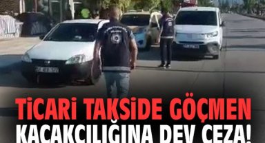 Ticari takside göçmen kaçakçılığına dev ceza!