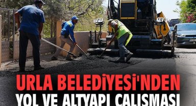 Urla Belediyesi'nden yol ve altyapı çalışması