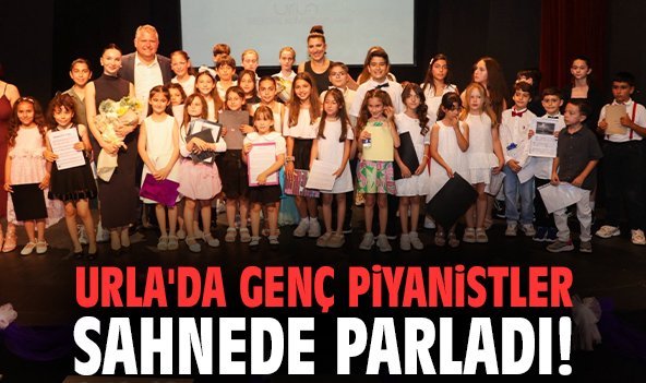 Urla'da genç piyanistler sahnede parladı!