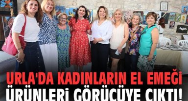 Urla'da kadınların el emeği ürünleri görücüye çıktı!