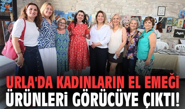 Urla'da kadınların el emeği ürünleri görücüye çıktı!