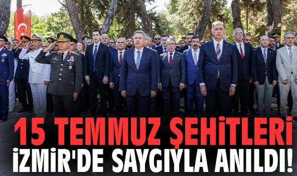 15 Temmuz Şehitleri İzmir'de saygıyla anıldı!