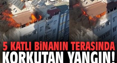 5 katlı binanın terasında korkutan yangın!