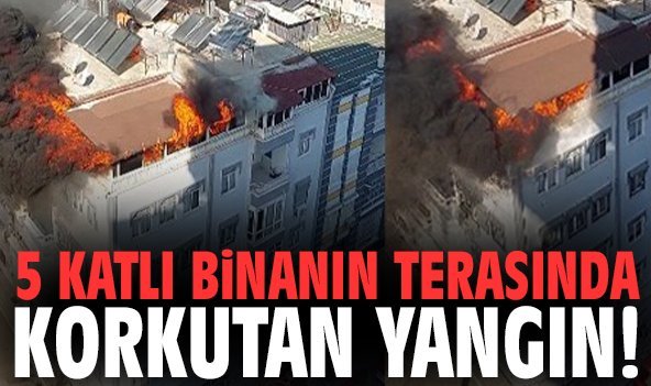 5 katlı binanın terasında korkutan yangın!