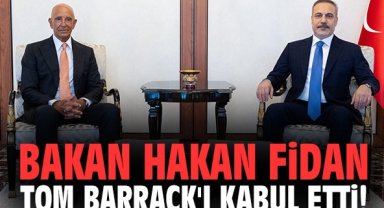 Bakan Hakan Fidan Tom Barrack'ı kabul etti!