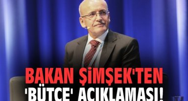 Bakan Şimşek'ten 'bütçe' açıklaması!