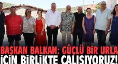Başkan Balkan: Güçlü bir Urla için birlikte çalışıyoruz!