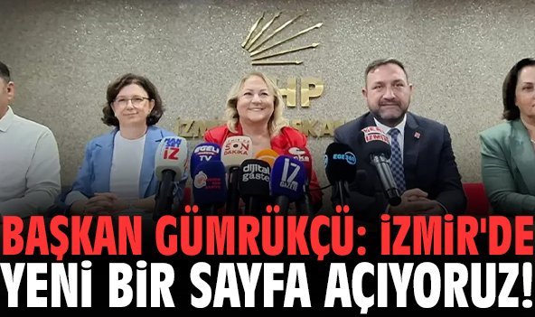 Başkan Gümrükçü: İzmir'de yeni bir sayfa açıyoruz!