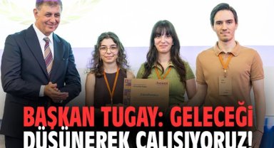 Başkan Tugay: Geleceği düşünerek çalışıyoruz!