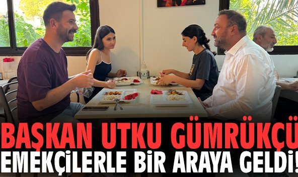 Başkan Utku Gümrükçü emekçilerle bir araya geldi!