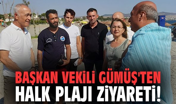 Başkan Vekili Gümüş'ten halk plajı ziyareti!