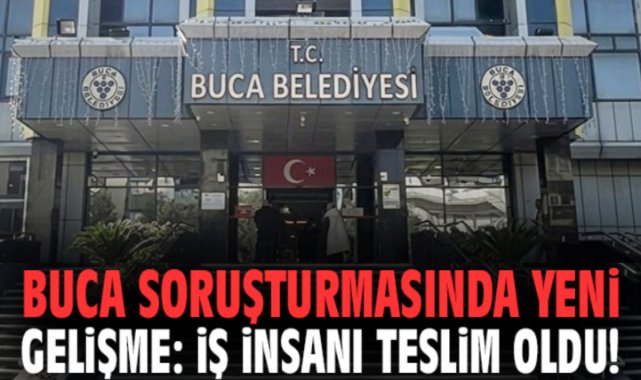 Buca soruşturmasında yeni gelişme: İş insanı teslim oldu!