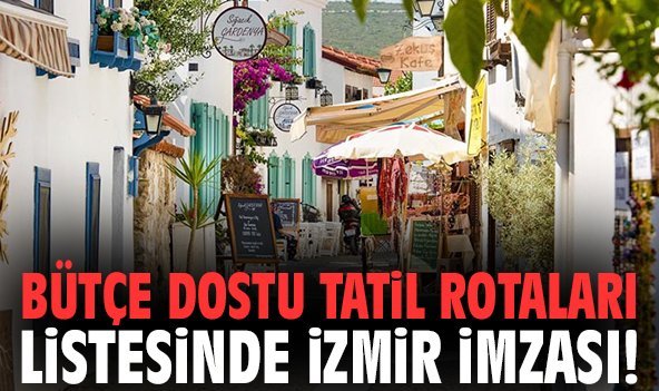 Bütçe dostu tatil rotaları listesinde İzmir imzası!