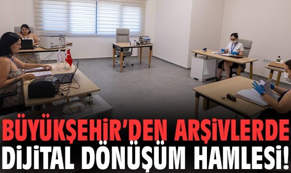 Büyükşehir’den arşivlerde dijital dönüşüm hamlesi!