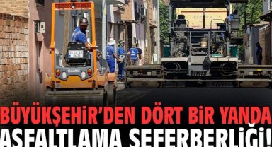 Büyükşehir’den dört bir yanda asfaltlama seferberliği!