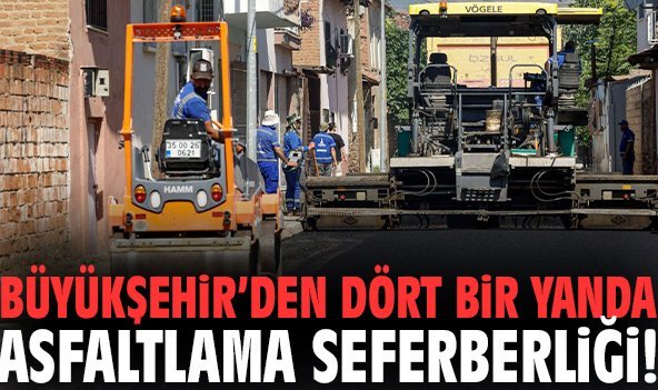 Büyükşehir’den dört bir yanda asfaltlama seferberliği!