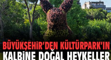 Büyükşehir’den Kültürpark’ın kalbine doğal heykeller